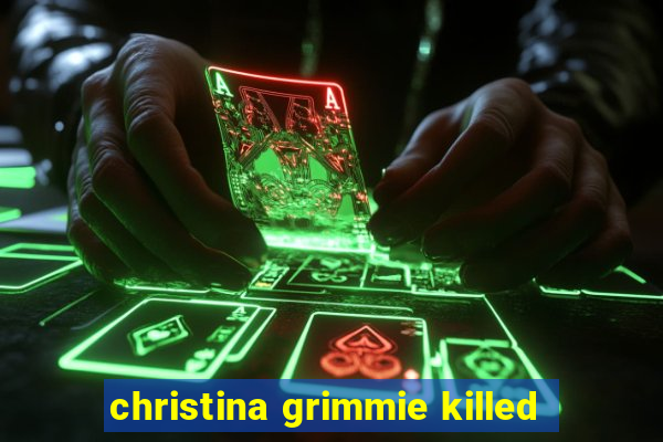 christina grimmie killed